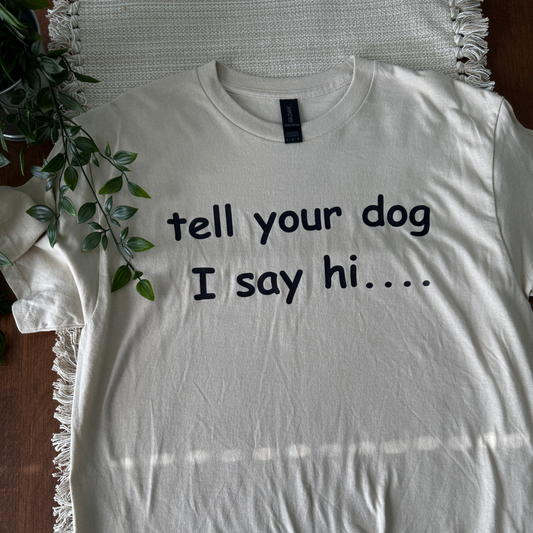 tell your dog I say hi.. (N)